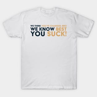 We Think We Know You T-Shirt